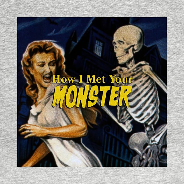 How I Met Your Monster by How I Met Your Monster